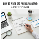 How to Write SEO-Friendly Content: A Step-by-Step Guide